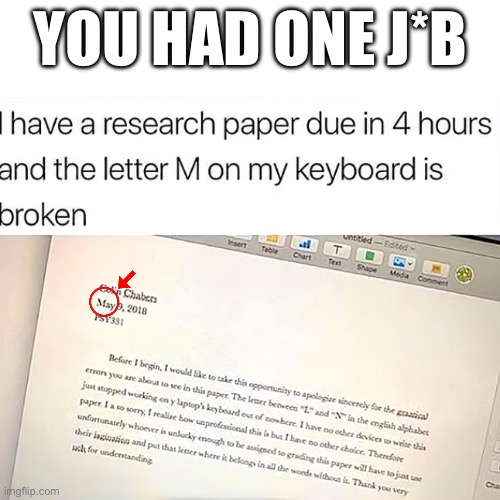 YOU HAD ONE J*B | made w/ Imgflip meme maker