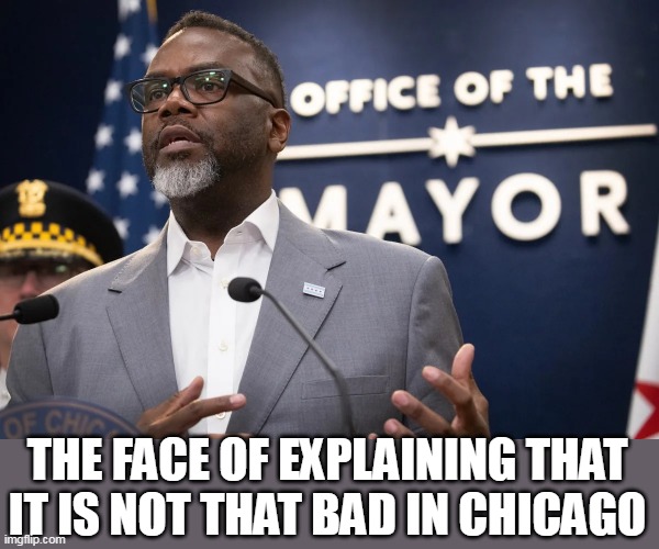 The face of explaining that it is not that bad in Chicago | THE FACE OF EXPLAINING THAT IT IS NOT THAT BAD IN CHICAGO | image tagged in brandon johnson,funny,chicago,crime,explaining,ghost town | made w/ Imgflip meme maker