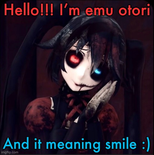 Zatsune Miku | Hello!!! I’m emu otori; And it meaning smile :) | image tagged in zatsune miku | made w/ Imgflip meme maker