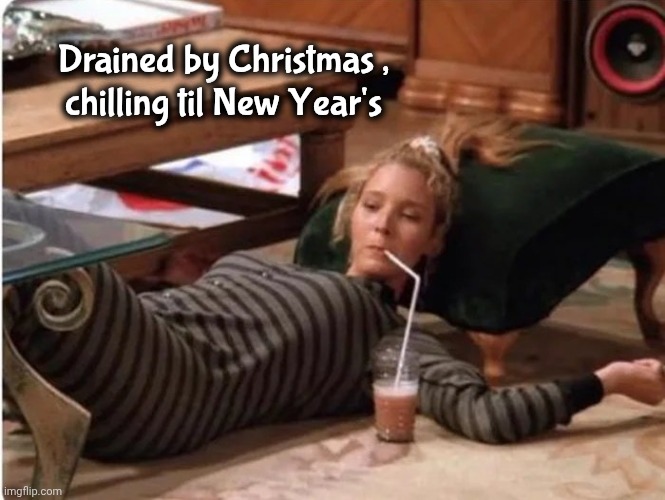 Staying cozy and warm | Drained by Christmas ,
chilling til New Year's | image tagged in holiday stress,not me,easy,relax,watch the ball drop | made w/ Imgflip meme maker