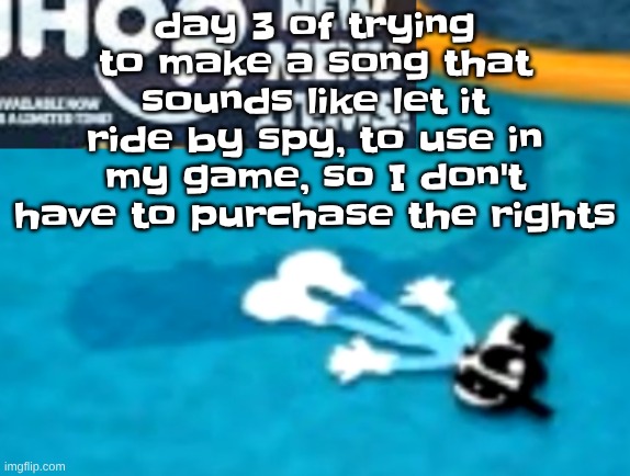 the flattening | day 3 of trying to make a song that sounds like let it ride by spy, to use in my game, so I don't have to purchase the rights | image tagged in the flattening | made w/ Imgflip meme maker