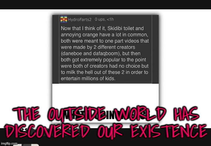 Also what the fuck is this comment T-T | THE OUTSIDE WORLD HAS DISCOVERED OUR EXISTENCE | made w/ Imgflip meme maker