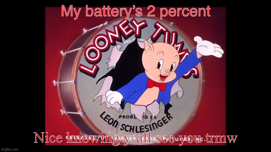 electro says that's all folks | My battery’s 2 percent; Nice knowing y’all see you trmw | image tagged in electro says that's all folks | made w/ Imgflip meme maker