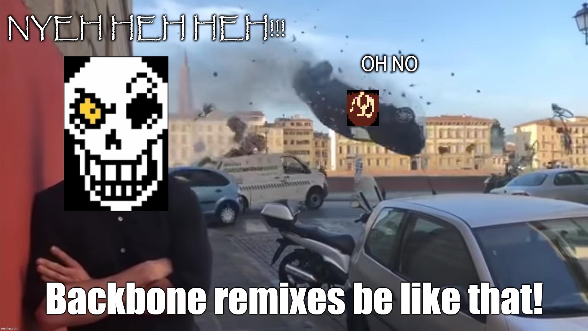 Backbone Remixes?! | NYEH HEH HEH!!! OH NO; Backbone remixes be like that! | image tagged in ryan car,oh no,nyeh heh heh,bonetrousle,coolskeleton95,undertale papyrus | made w/ Imgflip meme maker