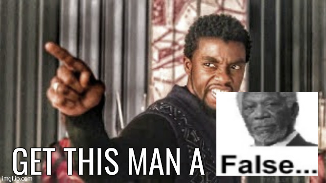 Get this man a false... | image tagged in get this man a false | made w/ Imgflip meme maker