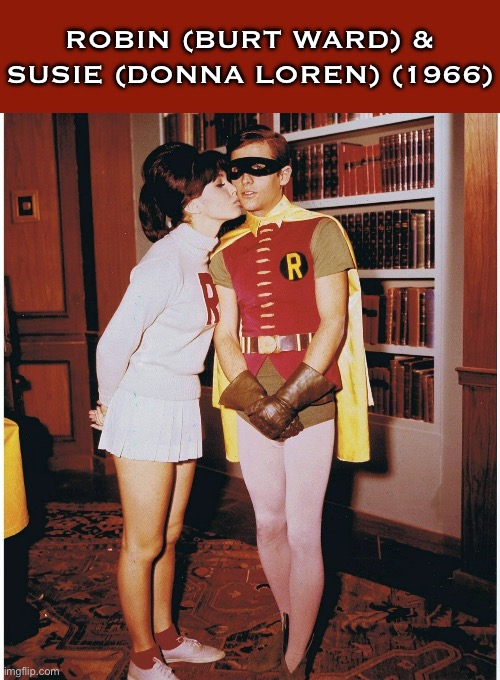 “Holy hormones, Batman!” | ROBIN (BURT WARD) & SUSIE (DONNA LOREN) (1966) | image tagged in batman,robin,burt ward,donna loren,tv show | made w/ Imgflip meme maker