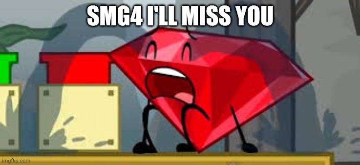 BFDI Ruby Crying | SMG4 I'LL MISS YOU | image tagged in bfdi ruby crying | made w/ Imgflip meme maker