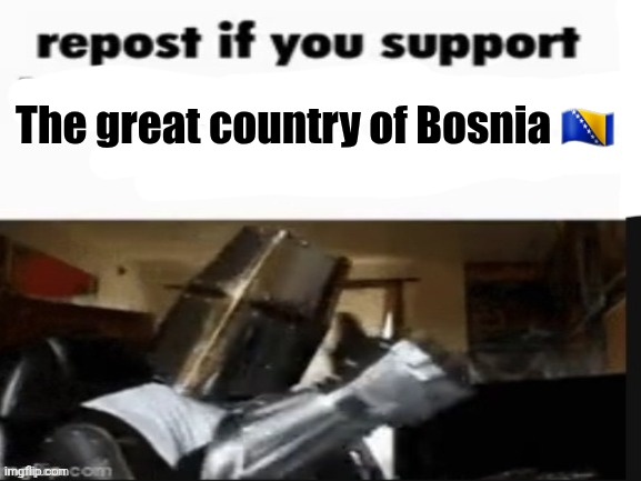 repost if you support beating the shit out of pedophiles | The great country of Bosnia 🇧🇦 | image tagged in repost if you support beating the shit out of pedophiles | made w/ Imgflip meme maker