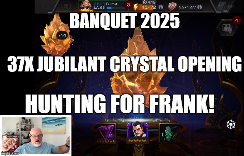 2025 Banquet | BANQUET 2025; 37X JUBILANT CRYSTAL OPENING; HUNTING FOR FRANK! | image tagged in mcoc | made w/ Imgflip meme maker