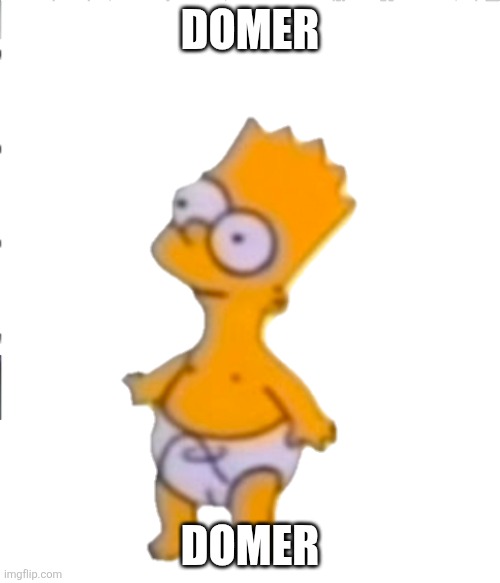 Domer | DOMER; DOMER | image tagged in domer | made w/ Imgflip meme maker