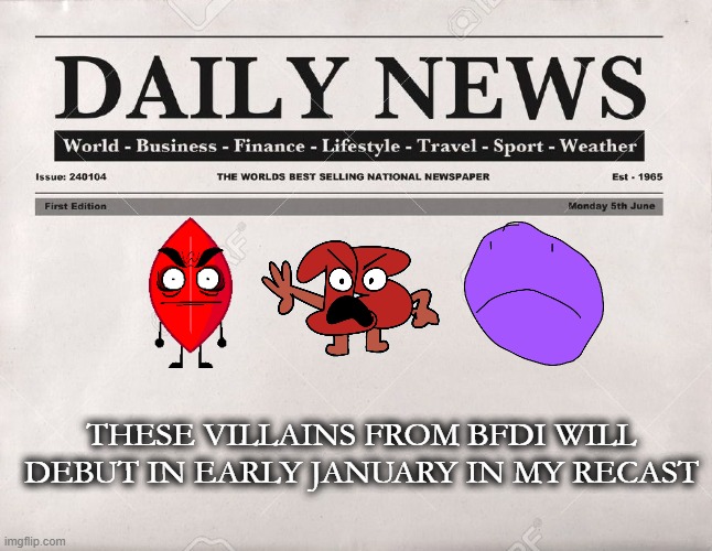 Breaking News #2 (New Characters Alert) | THESE VILLAINS FROM BFDI WILL DEBUT IN EARLY JANUARY IN MY RECAST | image tagged in newspaper | made w/ Imgflip meme maker