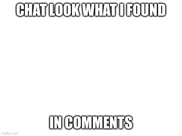 RALSEI BUSTING IT DOWN | CHAT LOOK WHAT I FOUND; IN COMMENTS | made w/ Imgflip meme maker