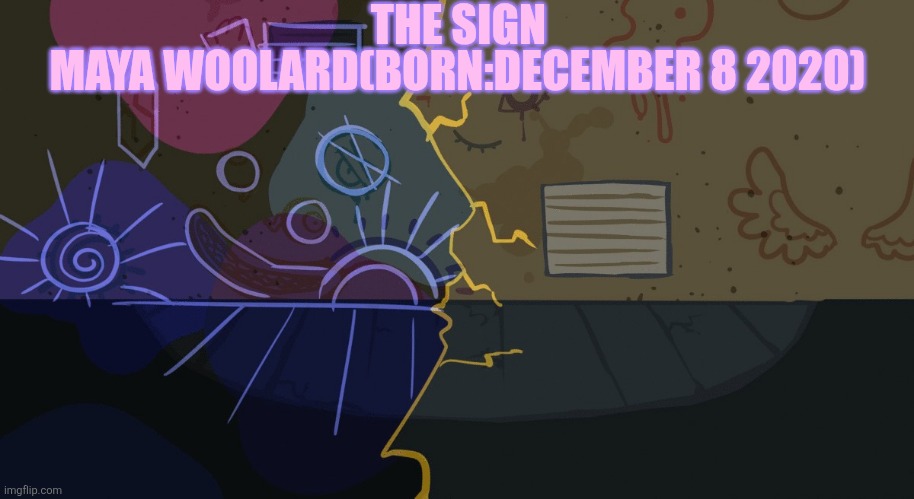 Ballistic Alley | THE SIGN; MAYA WOOLARD(BORN:DECEMBER 8 2020) | image tagged in ballistic alley | made w/ Imgflip meme maker