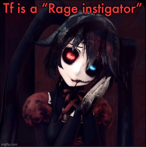 Zatsune Miku | Tf is a “Rage instigator” | image tagged in zatsune miku | made w/ Imgflip meme maker