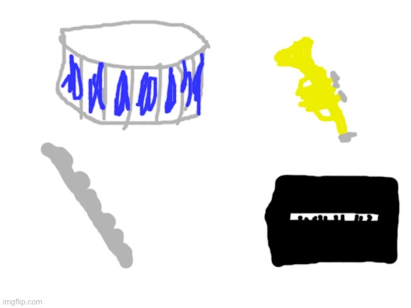 low quality instruments i drew that i decided bobby can play | image tagged in blank white template | made w/ Imgflip meme maker