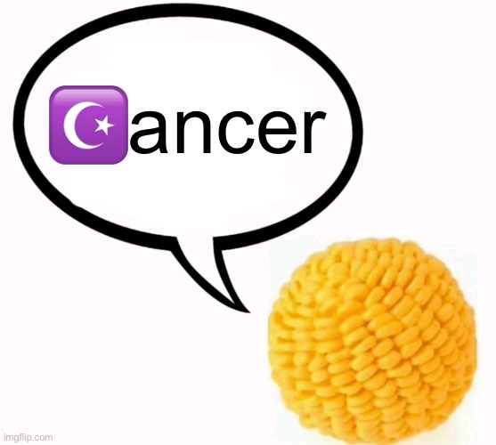 Cornball | ☪️ancer | image tagged in why does nobody likes me | made w/ Imgflip meme maker