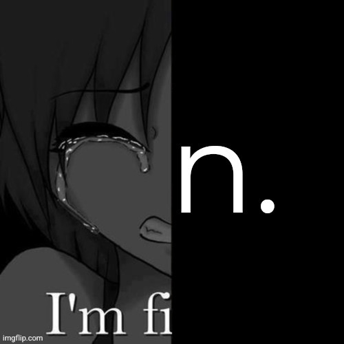 image tagged in i'm fine | made w/ Imgflip meme maker