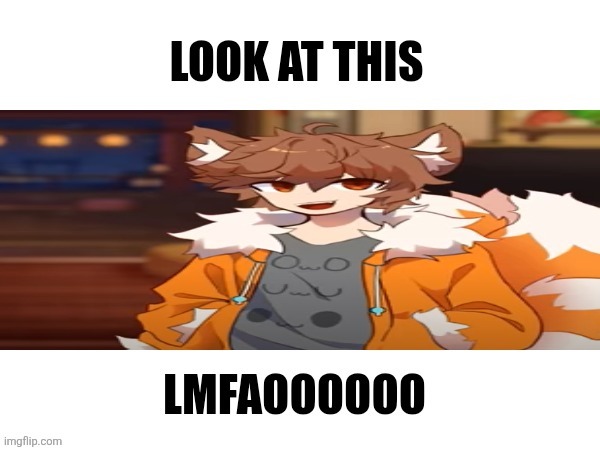 Look at this... | image tagged in look at this | made w/ Imgflip meme maker