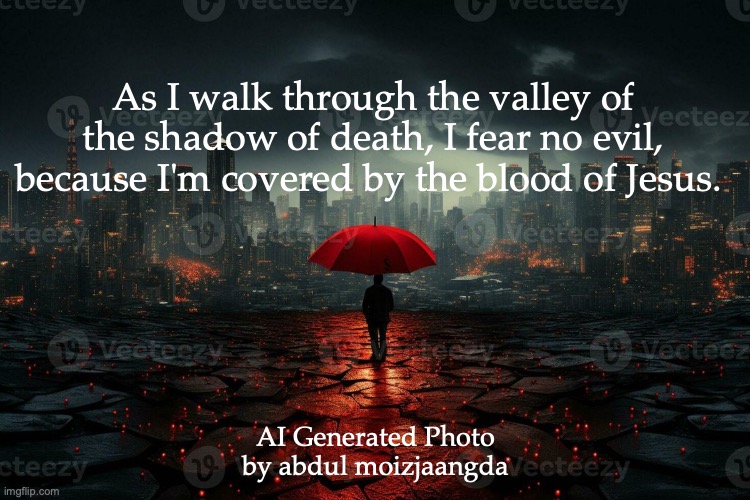 Side by Side | As I walk through the valley of the shadow of death, I fear no evil, because I'm covered by the blood of Jesus. AI Generated Photo by abdul moizjaangda | image tagged in comforter | made w/ Imgflip meme maker
