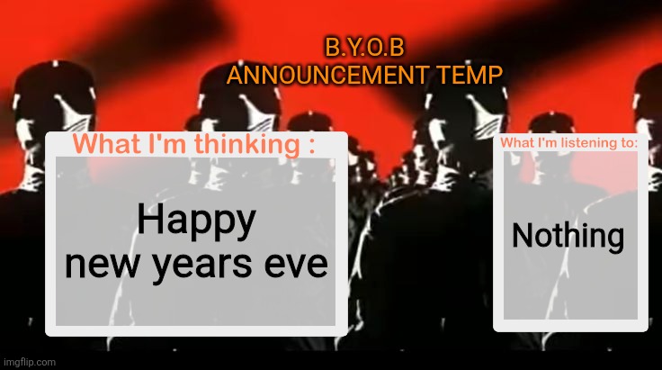 Crafteeboi Announcement Template V4 | B.Y.O.B ANNOUNCEMENT TEMP; Nothing; Happy new years eve | image tagged in crafteeboi announcement template v4 | made w/ Imgflip meme maker
