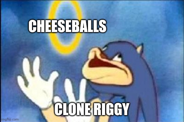 Is bro a cheeseballsoholic | CHEESEBALLS; CLONE RIGGY | image tagged in sonic derp,cheese,balls,riggy,clone,oh wow are you actually reading these tags | made w/ Imgflip meme maker