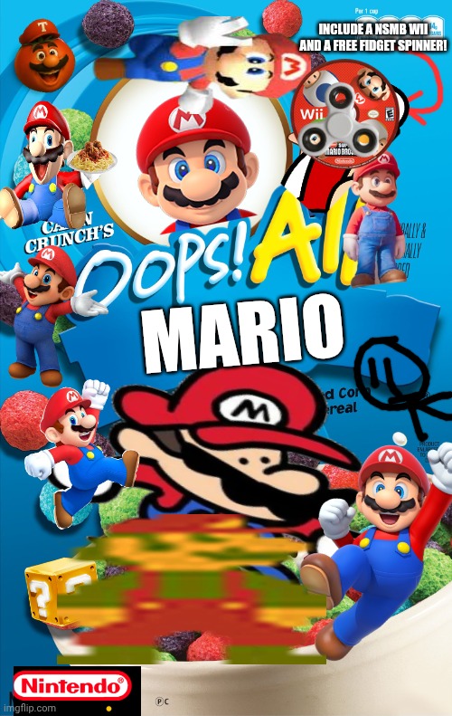oops! all mario | INCLUDE A NSMB WII AND A FREE FIDGET SPINNER! MARIO | image tagged in oops all berries,mario,cereal,memes | made w/ Imgflip meme maker
