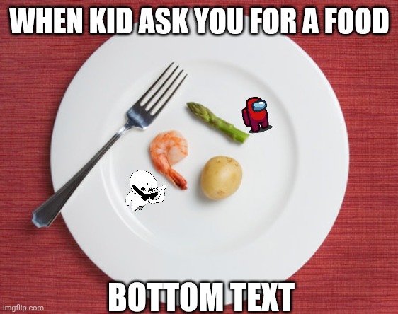Small Food | WHEN KID ASK YOU FOR A FOOD; BOTTOM TEXT | image tagged in small food,food | made w/ Imgflip meme maker