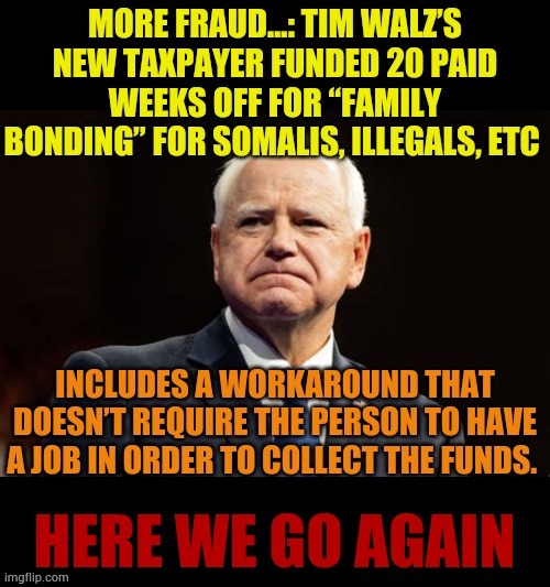 Here We Go Again | image tagged in memes,tim walz,more fraud,illegal immigrant,work,no i don't think i will | made w/ Imgflip meme maker