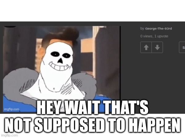 ?tahw taiw yeh | HEY WAIT THAT'S NOT SUPPOSED TO HAPPEN | image tagged in backward title,what,wait what,how though | made w/ Imgflip meme maker