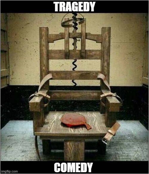 Dark Humour In One Picture ! | TRAGEDY; COMEDY | image tagged in dark humour,electric chair,tragedy,whoopee cushion,comedy | made w/ Imgflip meme maker