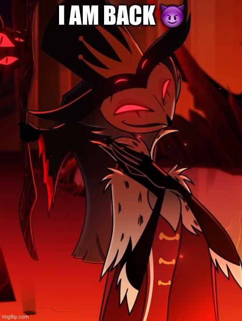 idk what call this | I AM BACK 😈 | image tagged in gifs,they're the same picture | made w/ Imgflip meme maker