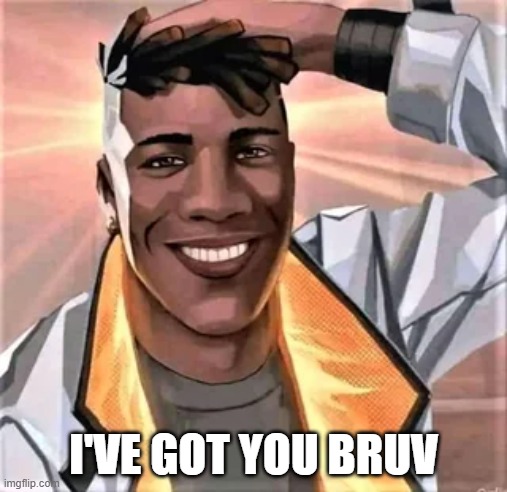 Phoenix Smiling (I've Got you Bruv) | I'VE GOT YOU BRUV | image tagged in valorant,phoenix valorant,funny | made w/ Imgflip meme maker