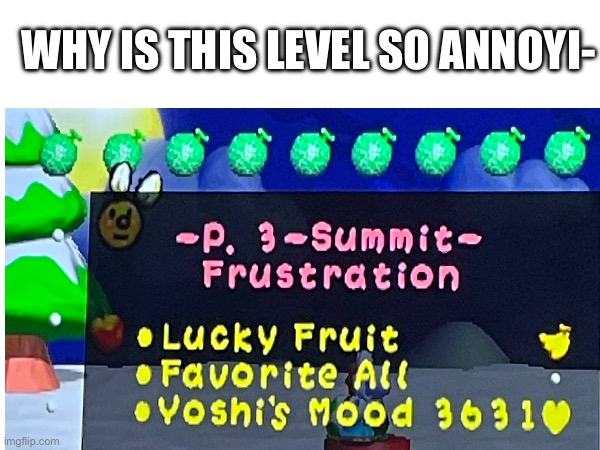 acuarate name | WHY IS THIS LEVEL SO ANNOYI- | image tagged in gaming,funny,memes,yoshis story,yoshi,level names | made w/ Imgflip meme maker