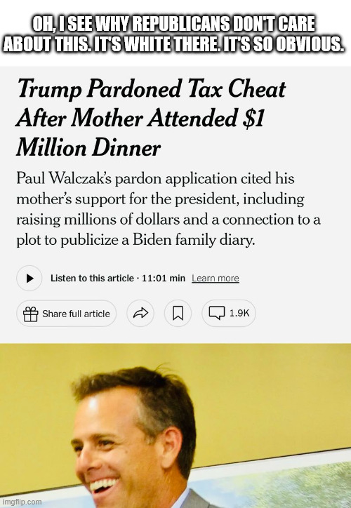 OH, I SEE WHY REPUBLICANS DON'T CARE ABOUT THIS. IT'S WHITE THERE. IT'S SO OBVIOUS. | made w/ Imgflip meme maker