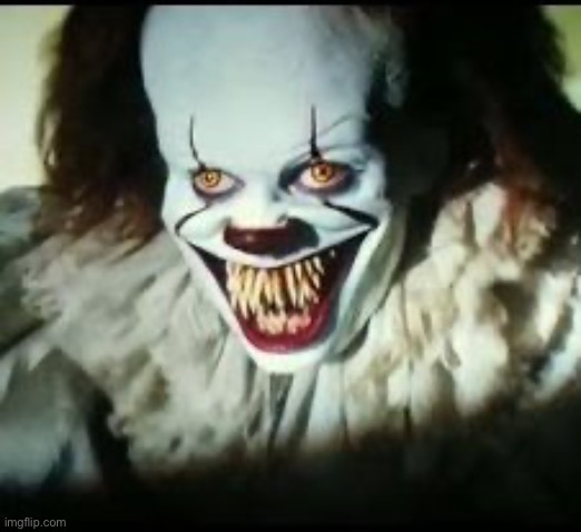 pennywise toothy grin | image tagged in pennywise toothy grin | made w/ Imgflip meme maker