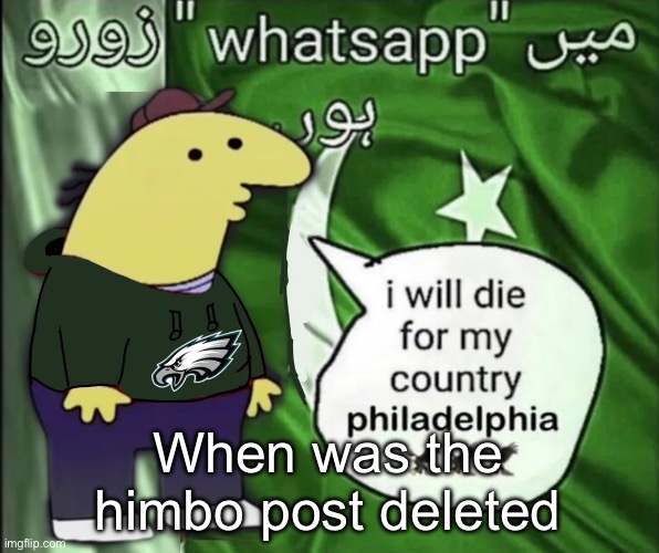 charlie will die for his country | When was the himbo post deleted | image tagged in charlie will die for his country | made w/ Imgflip meme maker