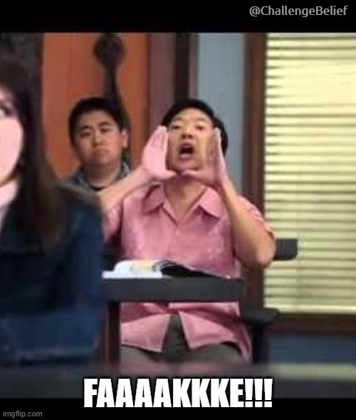 It's fake! | @ChallengeBelief; FAAAAKKKE!!! | image tagged in wahts up china,fake,ken jeong | made w/ Imgflip meme maker