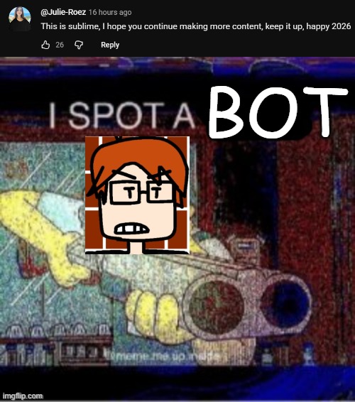MC's a bot catcher! (used my PC for this) | BOT | image tagged in i spot a x,mc,youtube,bots | made w/ Imgflip meme maker