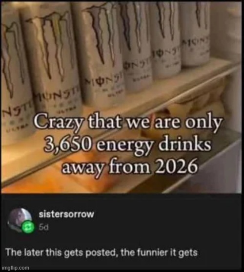energy drinks | image tagged in what | made w/ Imgflip meme maker