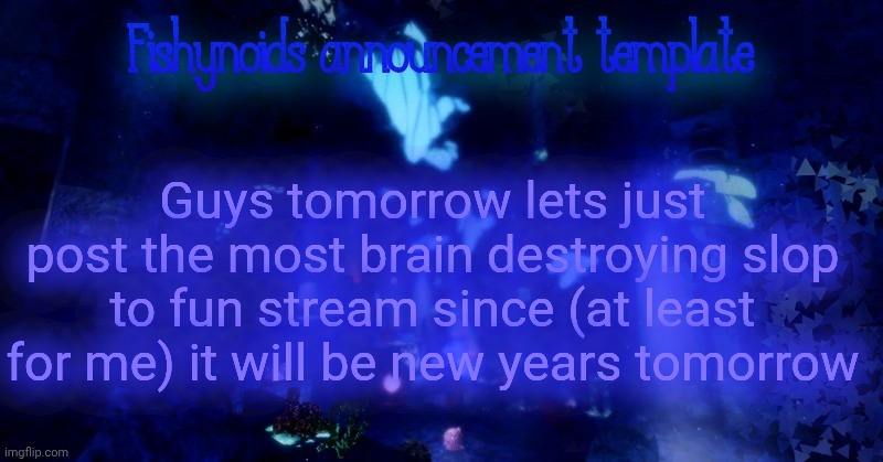YARRR!!!!!! | Guys tomorrow lets just post the most brain destroying slop to fun stream since (at least for me) it will be new years tomorrow | image tagged in yarrr | made w/ Imgflip meme maker