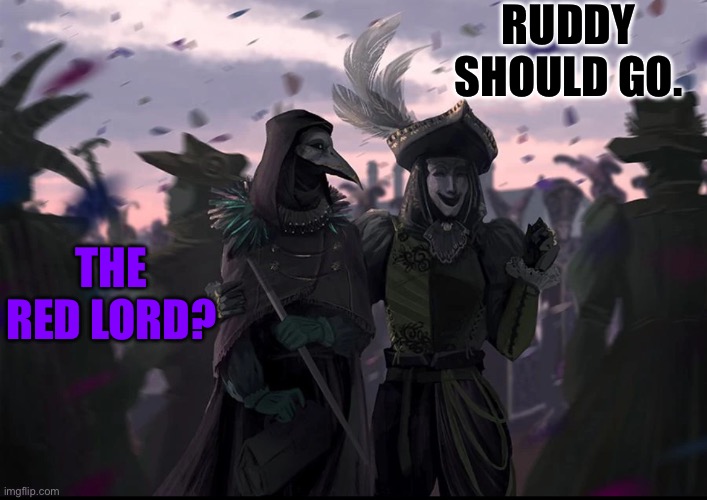 RUDDY SHOULD GO. THE RED LORD? | made w/ Imgflip meme maker