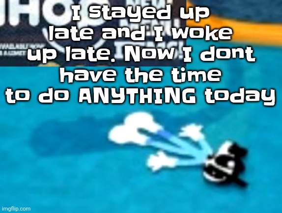 Except party at new years | I stayed up late and I woke up late. Now I dont have the time to do ANYTHING today | image tagged in the flattening | made w/ Imgflip meme maker