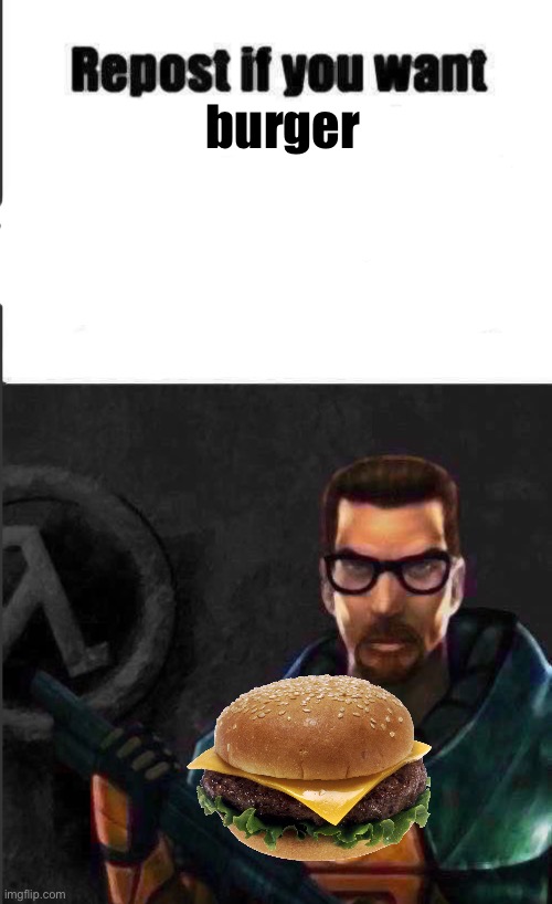 repost if | burger | image tagged in repost if | made w/ Imgflip meme maker