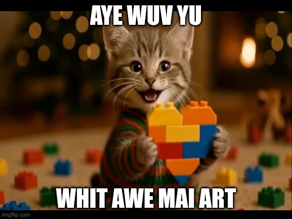 Build a Bear Kitten | AYE WUV YU; WHIT AWE MAI ART | image tagged in kingdom hearts,family guy,royal family,family life,true love,i love you | made w/ Imgflip meme maker