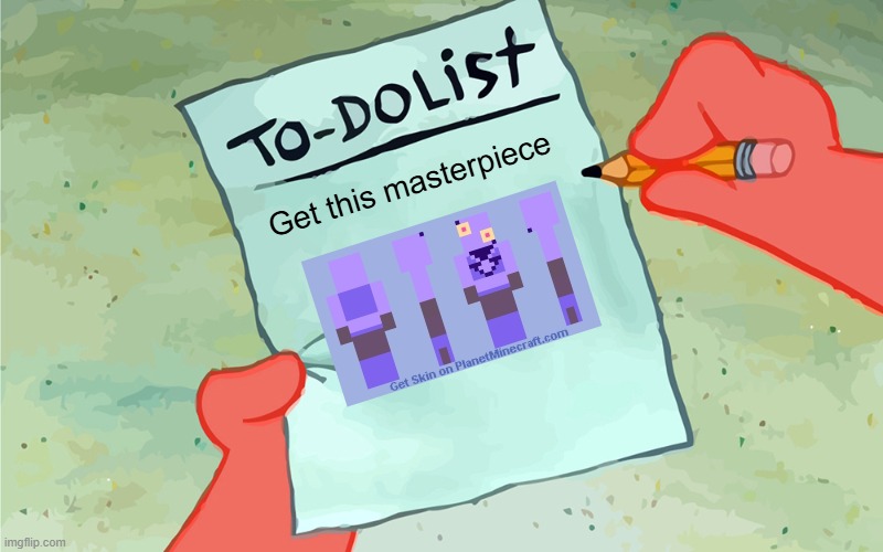 Found a Gooseworx Minecraft skin! | Get this masterpiece | image tagged in patrick to do list actually blank,gooseworx,minecraft | made w/ Imgflip meme maker