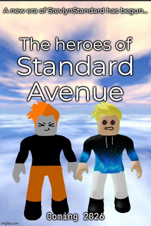 The Heores of Standard Avenue: Coming 2026 | made w/ Imgflip meme maker
