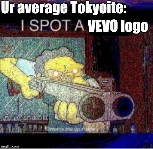 I spot a X | Ur average Tokyoite: VEVO logo | image tagged in i spot a x,memes,vevo,tokyo,japan | made w/ Imgflip meme maker