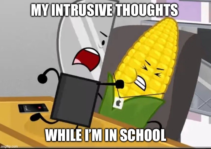 MY INTRUSIVE THOUGHTS; WHILE I’M IN SCHOOL | made w/ Imgflip meme maker
