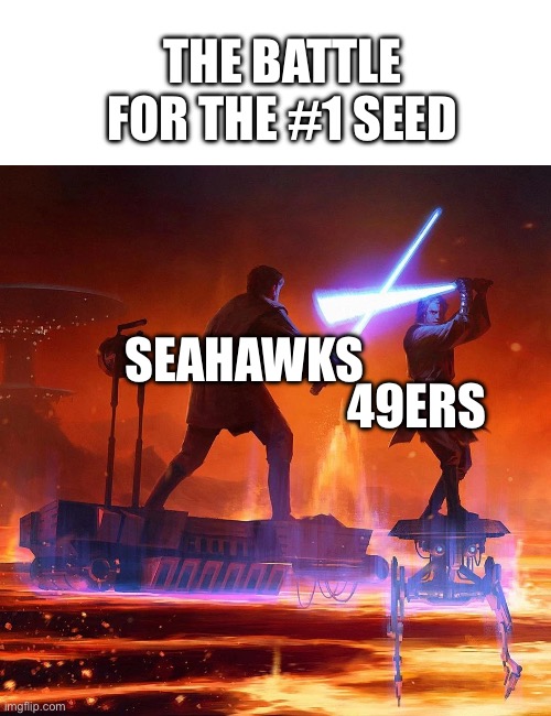 Game of the year?? | THE BATTLE FOR THE #1 SEED; SEAHAWKS; 49ERS | image tagged in lightsaber duel,nfl,star wars,football,sports | made w/ Imgflip meme maker