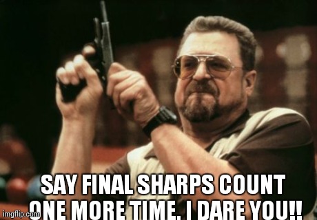 Am I The Only One Around Here Meme | SAY FINAL SHARPS COUNT ONE MORE TIME. I DARE YOU!! | image tagged in memes,am i the only one around here | made w/ Imgflip meme maker